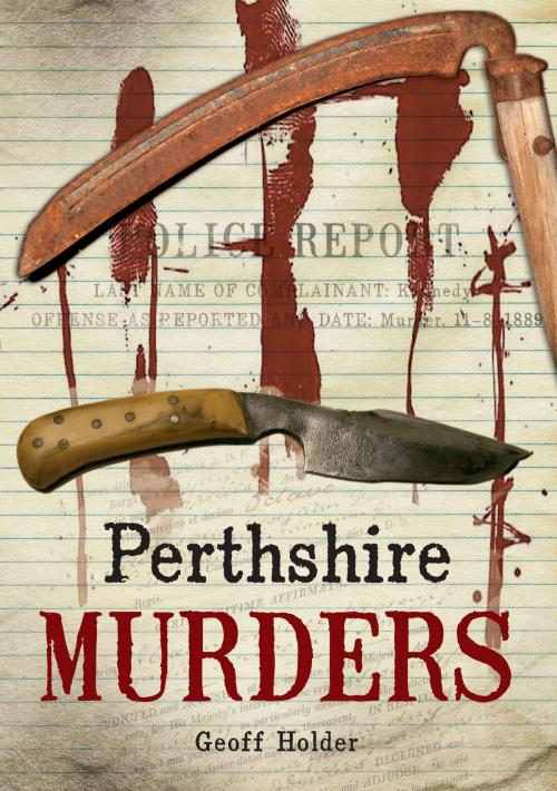 Cover of the book Perthshire Murders by Geoff Holder, Amberley Publishing