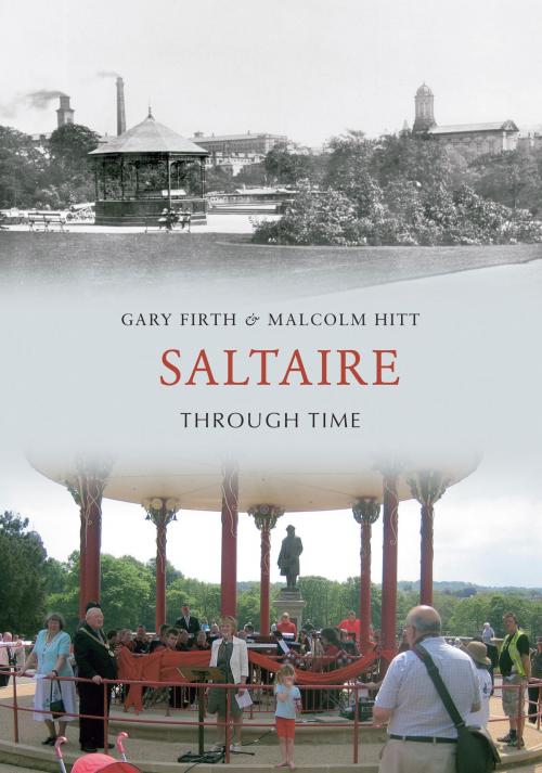 Cover of the book Saltaire Through Time by Gary Firth, Malcolm Hitt, Amberley Publishing