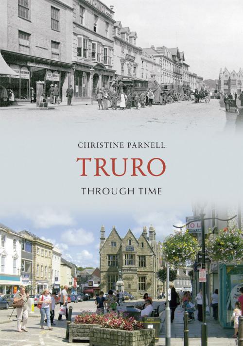 Cover of the book Truro Through Time by Christine Parnell, Amberley Publishing
