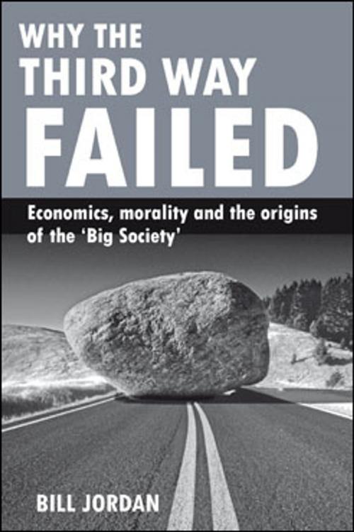 Cover of the book Why the Third Way failed by Jordan, Bill, Policy Press