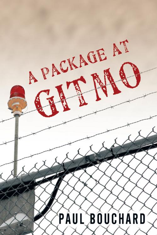 Cover of the book A Package at Gitmo by Paul Bouchard, iUniverse