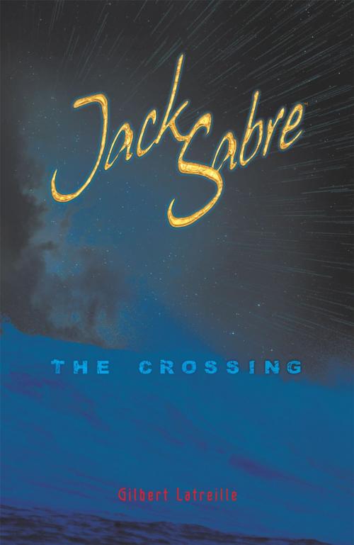 Cover of the book Jack Sabre: the Crossing by Gilbert Latreille, iUniverse