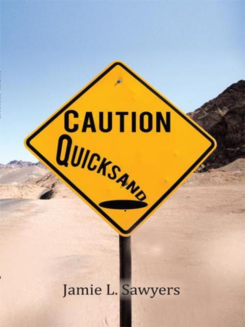 Cover of the book Caution Quicksand by Jamie L. Sawyers, iUniverse
