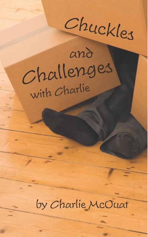 Cover of the book Chuckles and Challenges with Charlie by Charlie McOuat, iUniverse