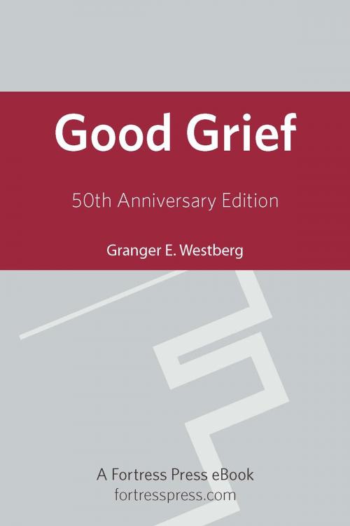 Cover of the book Good Grief 50th Ann Ed by Granger E. Westberg, Fortress Press