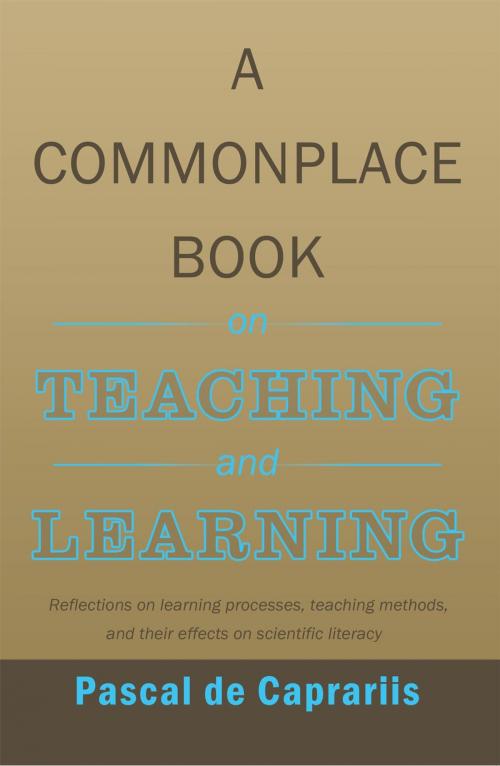 Cover of the book A Commonplace Book on Teaching and Learning by Pascal de Caprariis, AuthorHouse