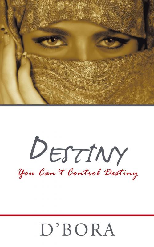 Cover of the book Destiny by D’Bora, AuthorHouse