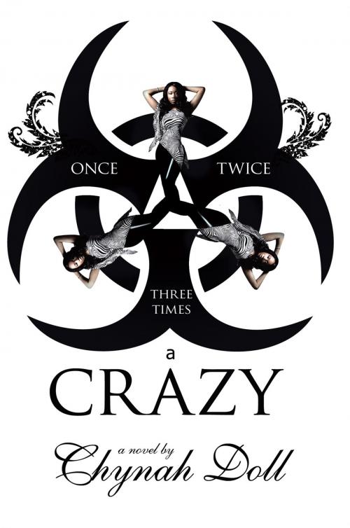 Cover of the book Once, Twice, Three Times a Crazy by Chynah Doll, AuthorHouse