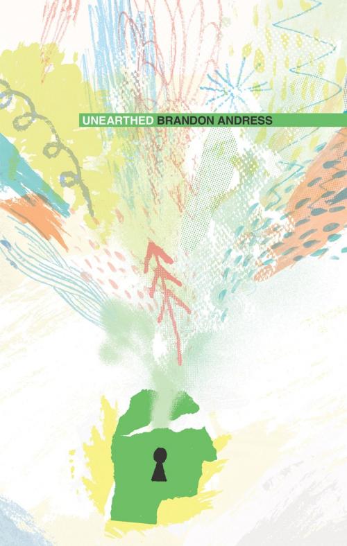 Cover of the book Unearthed by Brandon Andress, AuthorHouse