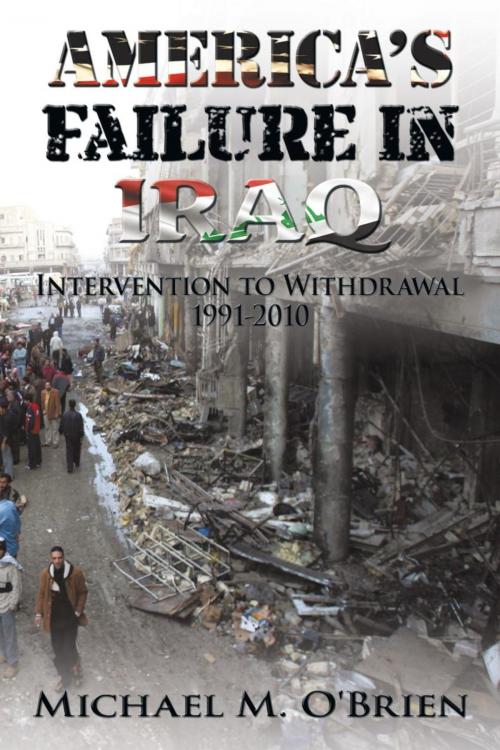 Cover of the book America’S Failure in Iraq by Michael M. O'Brien, AuthorHouse