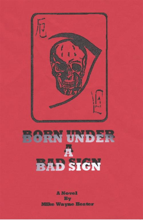 Cover of the book Born Under a Bad Sign by Mike Wayne Hester, AuthorHouse