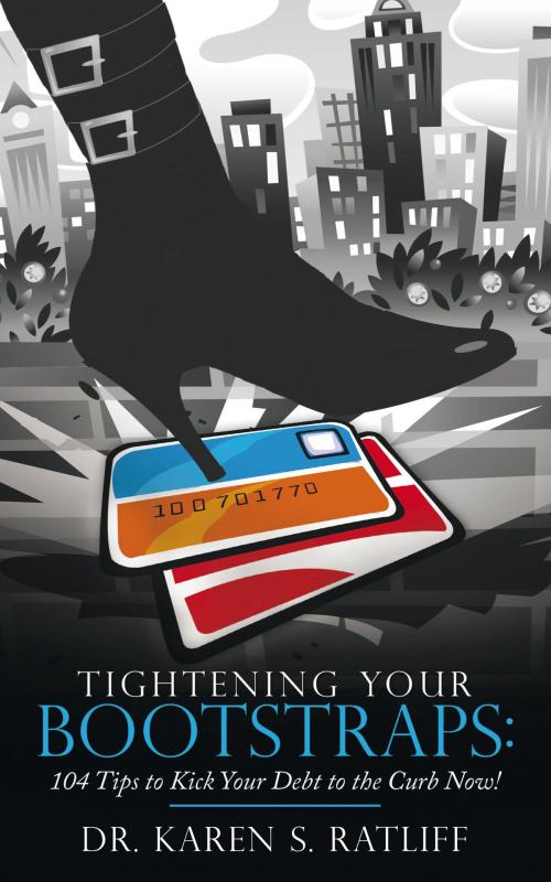 Cover of the book Tightening Your Bootstraps: by Dr. Karen S. Ratliff, AuthorHouse