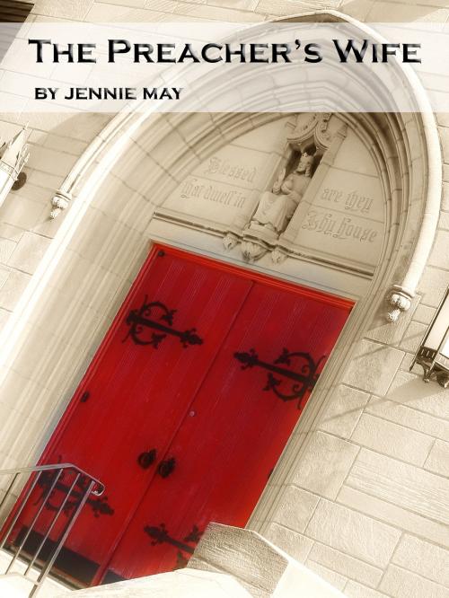 Cover of the book The Preacher's Wife by Jennie May, Jennie May