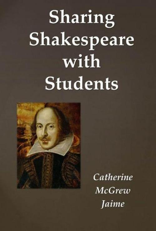 Cover of the book Sharing Shakespeare With Students by Catherine McGrew Jaime, Catherine McGrew Jaime