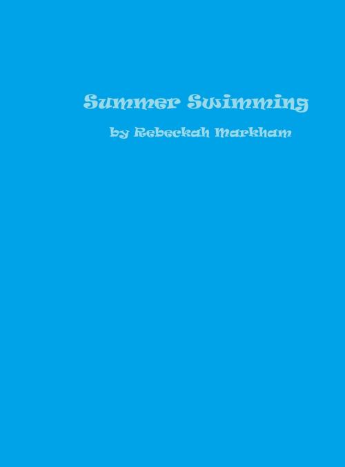 Cover of the book Summer Swimming by Rebeckah Markham, Rebeckah Markham