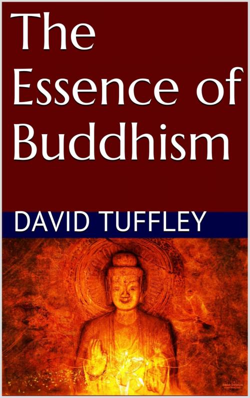 Cover of the book The Essence of Buddhism by David Tuffley, Altiora Publications