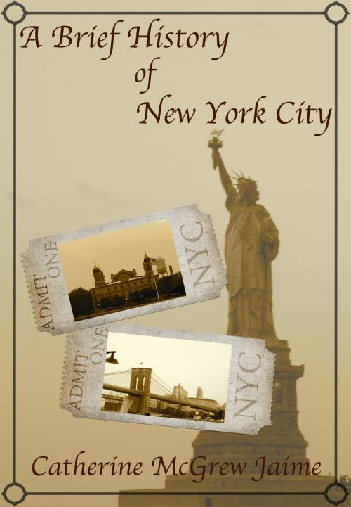 Cover of the book A Brief History of New York City by Catherine McGrew Jaime, Catherine McGrew Jaime