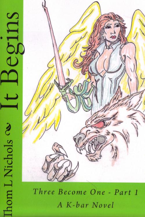 Cover of the book It Begins by Thom Nichols, Thom Nichols