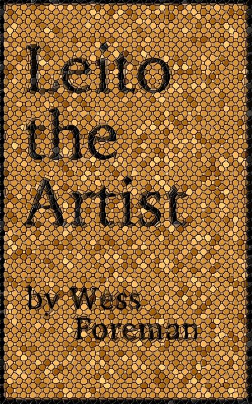 Cover of the book Leito The Artist by Wess Foreman, Wess Foreman