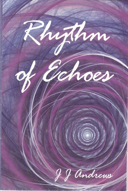 Cover of the book Rhythm of Echoes by J J Andrews, J J Andrews