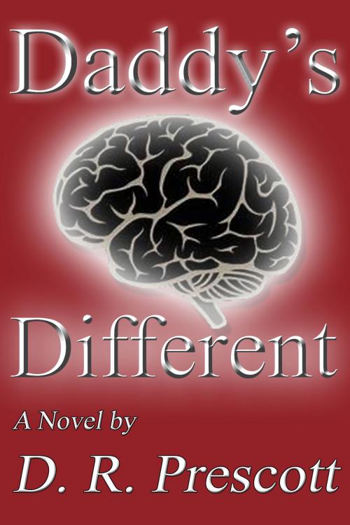 Cover of the book Daddy's Different by D. R. Prescott, D. R. Prescott