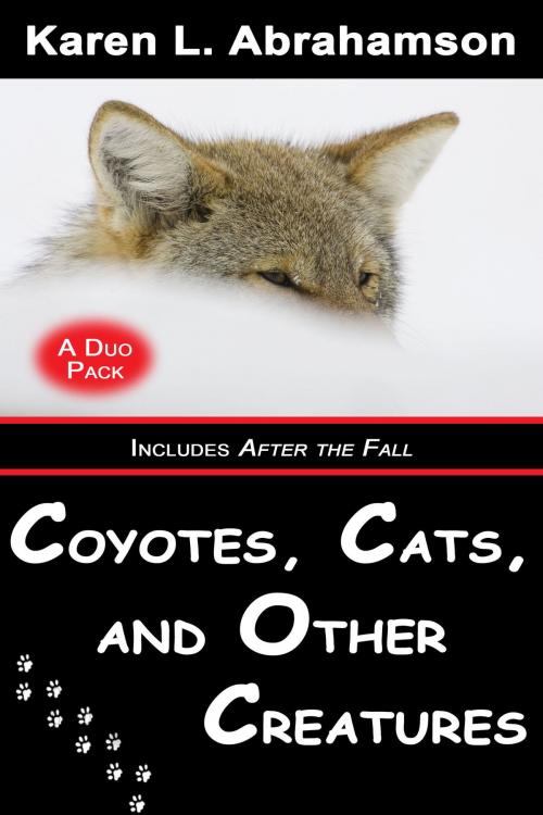 Cover of the book Coyotes, Cats and Other Creatures by Karen L. Abrahamson, Twisted Root Publishing