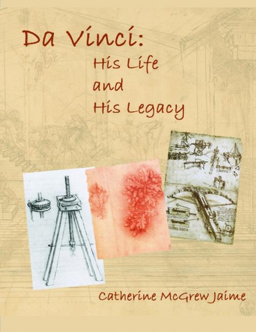 Cover of the book Da Vinci: His Life and His Legacy by Catherine McGrew Jaime, Catherine McGrew Jaime
