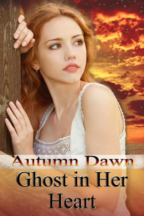 Cover of the book Ghost in Her Heart by Autumn Dawn, Autumn Dawn