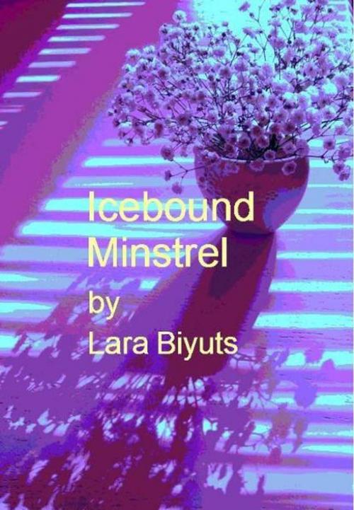 Cover of the book Icebound Minstrel by Lara Biyuts, Lara Biyuts