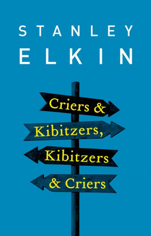 Cover of the book Criers & Kibitzers, Kibitzers & Criers by Stanley Elkin, Open Road Media
