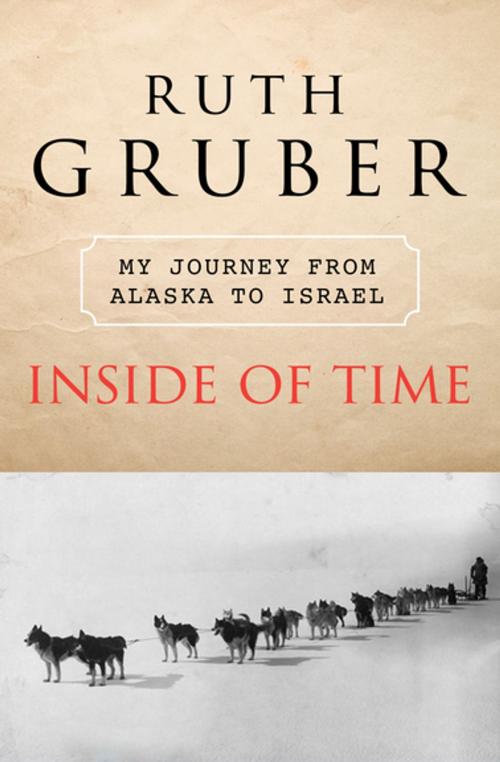 Cover of the book Inside of Time by Ruth Gruber, Open Road Media