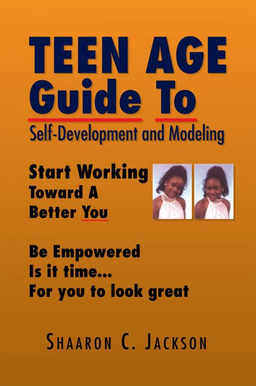 Cover of the book Teen Age Guide to Self-Development and Modeling by Shaaron C. Jackson, Xlibris US