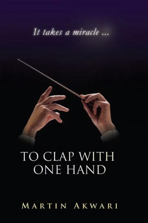 Cover of the book To Clap with One Hand by Martin Akwari, Xlibris US