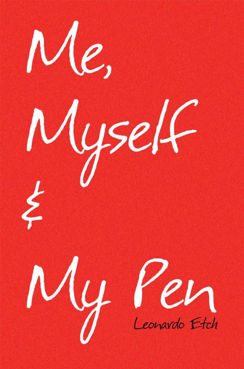 Cover of the book Me, Myself & My Pen by Leonardo Etch, Xlibris UK