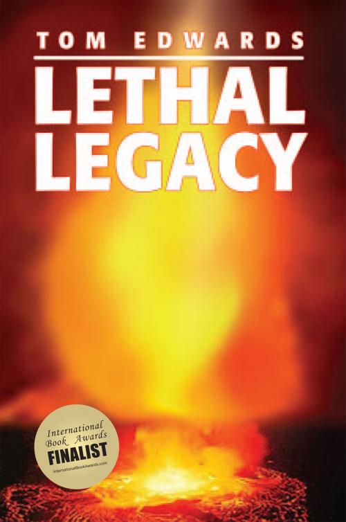 Cover of the book Lethal Legacy by Tom Edwards, Xlibris AU