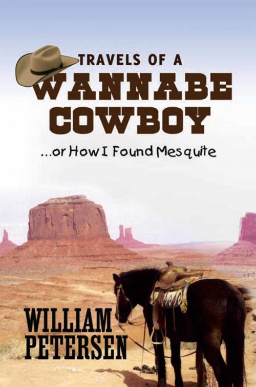 Cover of the book Travels of a Wannabe Cowboy by William Petersen, Xlibris US