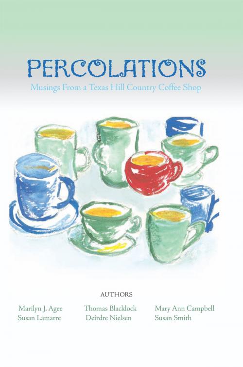 Cover of the book Percolations by Marilyn J. Agee, Deirdre Nielsen, Susan Lamarre, Susan Smith, Mary Ann Campbell, Thomas Blacklock, Xlibris US