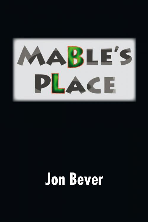 Cover of the book Mable's Place by Jon Bever, Xlibris US