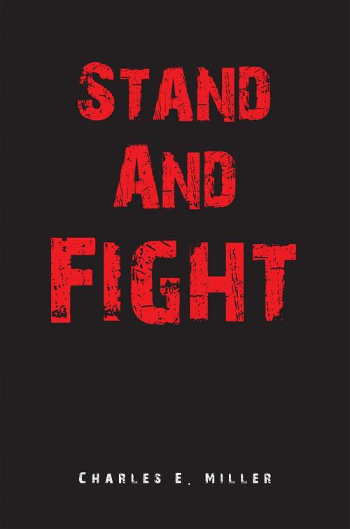 Cover of the book Stand and Fight by Charles E. Miller, Xlibris US
