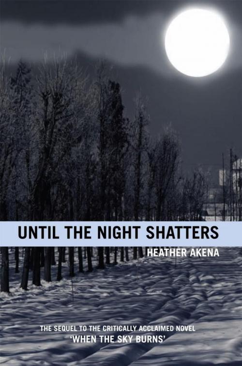 Cover of the book Until the Night Shatters by Heather Akena, Xlibris US
