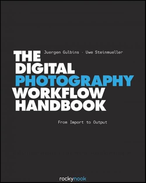 Cover of the book The Digital Photography Workflow Handbook by Juergen Gulbins, Uwe Steinmueller, Rocky Nook