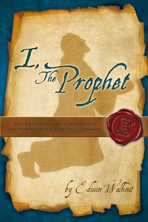 Cover of the book I, The Prophet by Edwin Walhout, Edwin Walhout