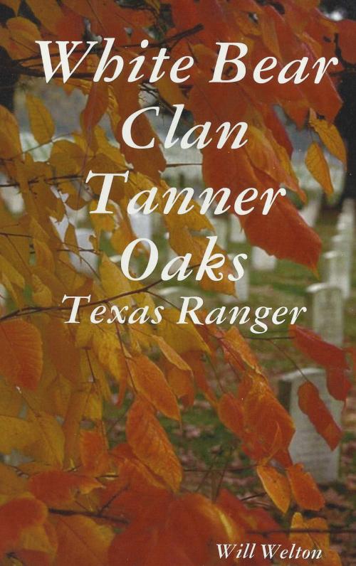 Cover of the book Tanner Oaks Texas Ranger by Will Welton, Will Welton