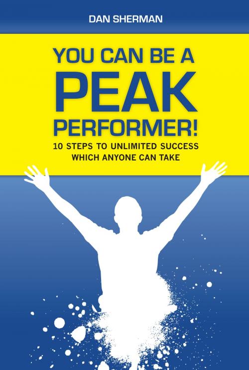 Cover of the book You Can Be a Peak Performer! by Dan Sherman, Dan Sherman