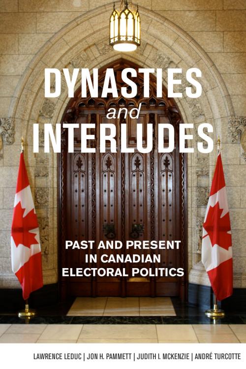 Cover of the book Dynasties and Interludes by Lawrence LeDuc, Jon H. Pammett, Judith I. McKenzie, André Turcotte, Dundurn