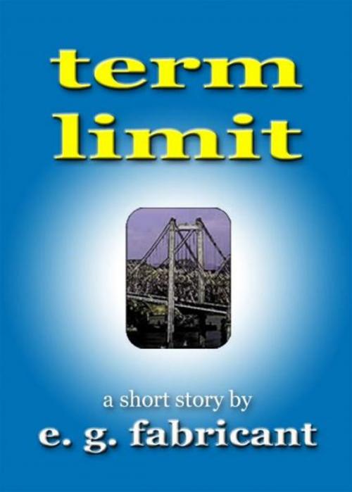 Cover of the book Term Limit by E. G. Fabricant, E. G. Fabricant