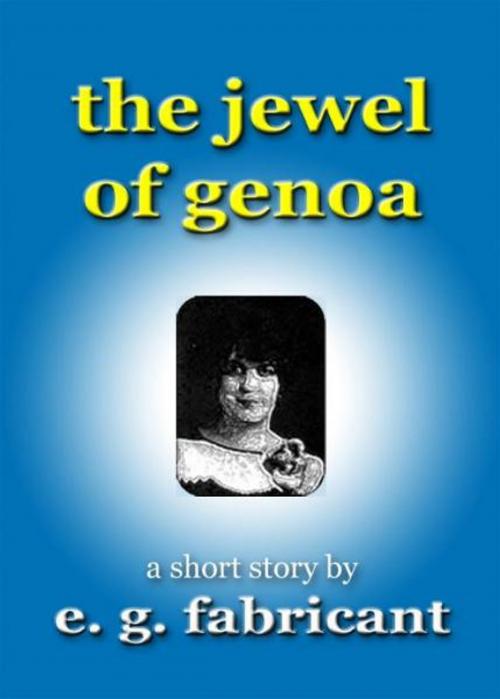 Cover of the book The Jewel of Genoa by E. G. Fabricant, E. G. Fabricant