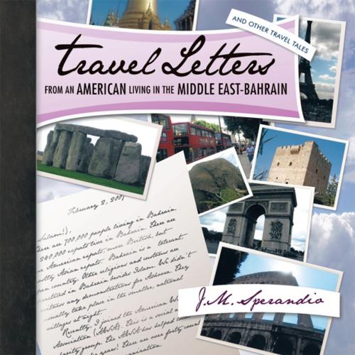Cover of the book Travel Letters from an American Living in the Middle East-Bahrain by J.M. SPERANDIO, Trafford Publishing