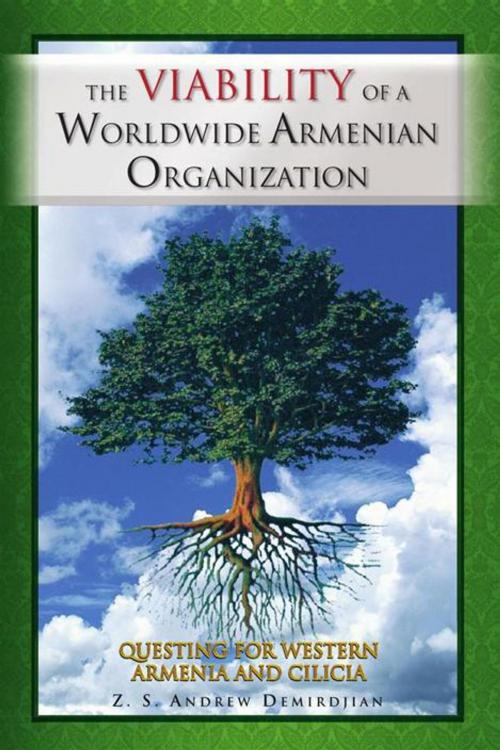 Cover of the book The Viability of a Worldwide Armenian Organization by Z.S. Andrew Demirdjian Ph.D., Xlibris US