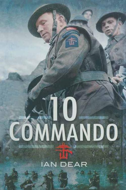Cover of the book Ten Commando by Ian Dear, Pen and Sword